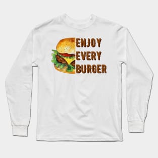 Enjoy every burger Long Sleeve T-Shirt